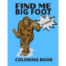 Find Me Bigfoot "i'm Inside" Coloring Book: Bigfoot, Sasquatch, Yeti Fantasy Coloring Book - Perfect For All Ages