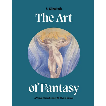 The Art of Fantasy: A Visual Sourcebook of All That Is Unreal