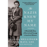 The Nazis Knew My Name: A Remarkable Story of Survival and Courage in Auschwitz-Birkenau