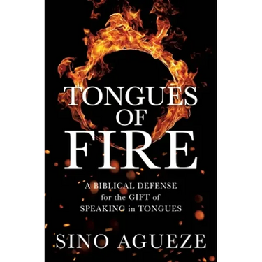 Tongues of Fire: A Biblical Defense for the Gift of Speaking in Tongues