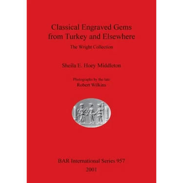 Classical Engraved Gems from Turkey and Elsewhere: The Wright Collection