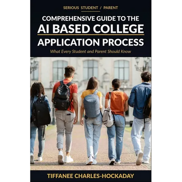Serious Student/Parent Comprehensive Guide to the AI-Based College Application Process: How to Successfully Navigate the Recruitment Process in the Ne