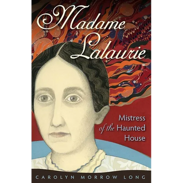 Madame Lalaurie, Mistress of the Haunted House