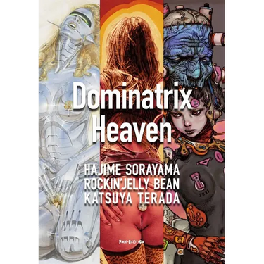 Dominatrix Heaven: By Hajime Sorayama, Rockin' Jelly Bean, Katsuya Terada