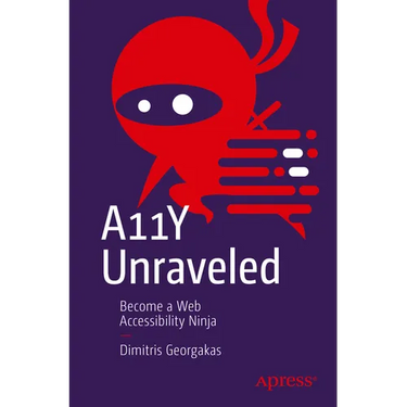 A11y Unraveled: Become a Web Accessibility Ninja