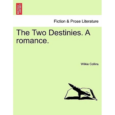 The Two Destinies. a Romance.