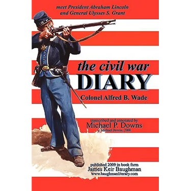 The civil war DIARY Col Alfred B. Wade