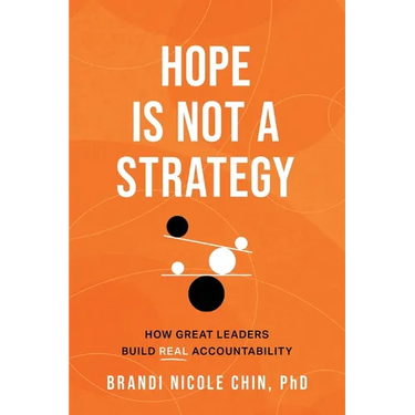 Hope Is Not a Strategy: How Great Leaders Build Real Accountability