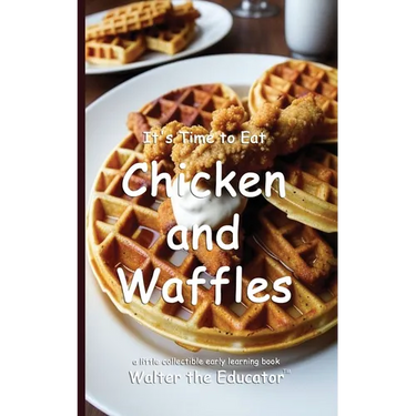 It's Time to Eat Chicken and Waffles