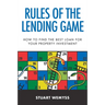 Rules of the Lending Game: How to Master the Game of Lending to Invest in Property