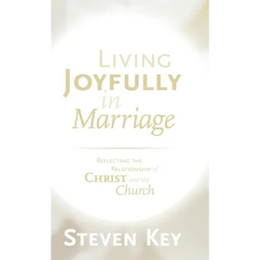 Living Joyfully in Marriage: Reflecting the Relationship of Christ and the Church