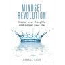 Mindset Revolution: Master your thoughts and master your life