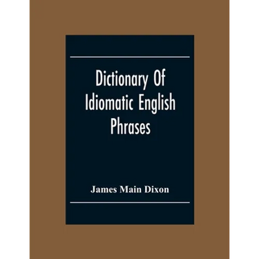 Dictionary Of Idiomatic English Phrases