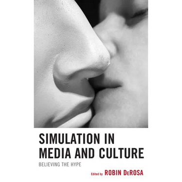 Simulation in Media and Culture: Believing the Hype