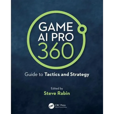 Game AI Pro 360: Guide to Tactics and Strategy