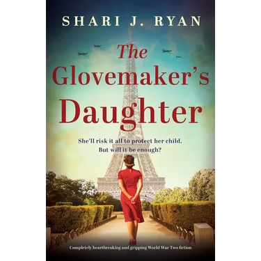 The Glovemaker's Daughter: Completely heartbreaking and gripping World War Two fiction
