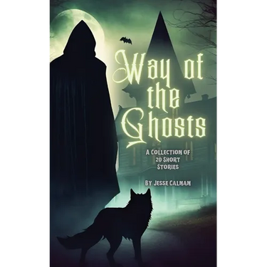 Way Of The Ghosts: A Collection Of 20 Short Stories