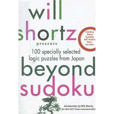 Will Shortz Presents Beyond Sudoku: 100 Specially Selected Logic Puzzles from Japan