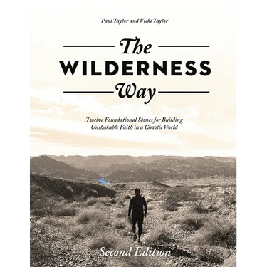 The Wilderness Way: Twelve Foundational Stones for Building Unshakable Faith in a Chaotic World
