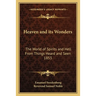 Heaven and its Wonders: The World of Spirits and Hell From Things Heard and Seen 1853