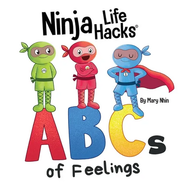 Ninja Life Hacks ABCs of Feelings: Perfect Children's Book for Babies, Toddlers, Preschool About the Alphabet
