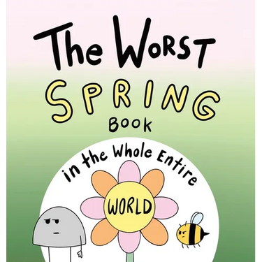 The Worst Spring Book in the Whole Entire World