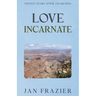 Love Incarnate: Twenty Years After Awakening
