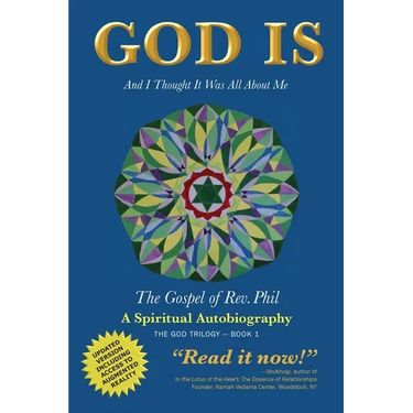 God Is: And I Thought It Was All about Me - The Gospel of Rev. Phil