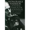Honorable Warrior: General Harold K. Johnson and the Ethics of Command