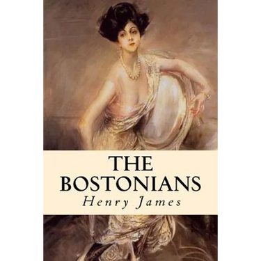 The Bostonians: Complete Volumes I and II
