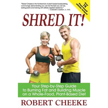 Shred It!: Your Step-by-Step Guide to Burning Fat and Building Muscle on a Whole-Food, Plant-Based Diet