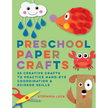 Preschool Paper Crafts: 25 Creative Crafts to Practice Hand-Eye Coordination & Scissor Skills
