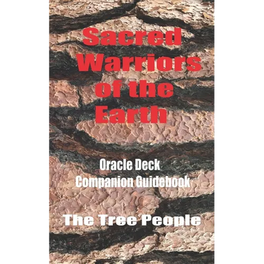 Sacred Warriors of the Earth: Oracle Deck Companion Guidebood