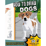 How To Draw Dogs: A Step by Step Drawing Book loveable Canines for kids and young artists