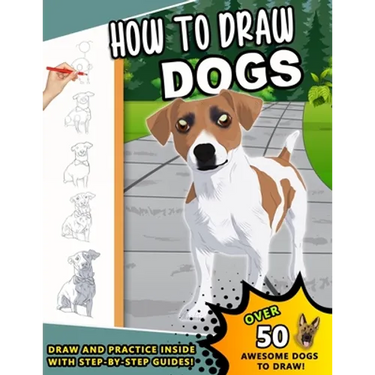 How To Draw Dogs: A Step by Step Drawing Book loveable Canines for kids and young artists