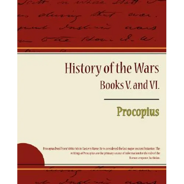 Procopius - History of the Wars, Books V. and VI.