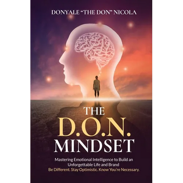 The D.O.N. Mindset: Mastering Emotional Intelligence to Build an Unforgettable Life and Brand