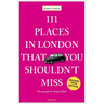 111 Places in London That You Shouldn't Miss