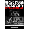 Bench Press Squat Deadlift Special Programs for Strength Increase: Take Your Strength to the Next Level