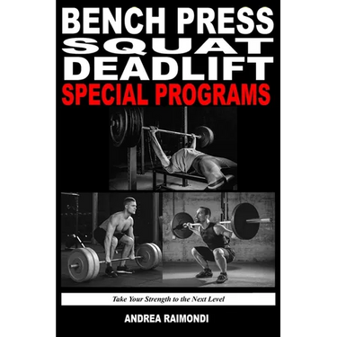 Bench Press Squat Deadlift Special Programs for Strength Increase: Take Your Strength to the Next Level