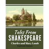 Tales From Shakespeare: Classic Retelling of William Shakepeare's Most Famous Plays