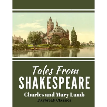 Tales From Shakespeare: Classic Retelling of William Shakepeare's Most Famous Plays