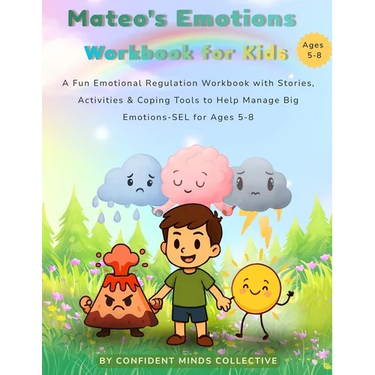 Mateo's Emotions Workbook for Kids: A Fun Emotional Regulation Workbook with Stories, Activities & Coping Tools to Help Manage Anxiety, Anger and Big