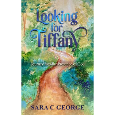 Looking For Tiffany: Journey In To The Presence Of God: Journey