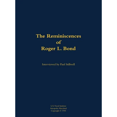 The Reminiscences of Roger L. Bond: 1925-2011
