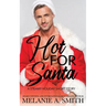 Hot for Santa: A Steamy Holiday Short Story