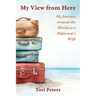 My View From Here: My Journey Around the World as a Diplomat's Wife