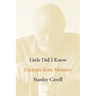 Little Did I Know: Excerpts from Memory