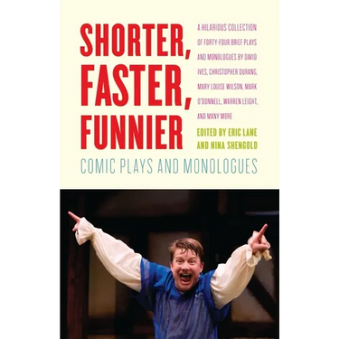 Shorter, Faster, Funnier: Comic Plays and Monologues