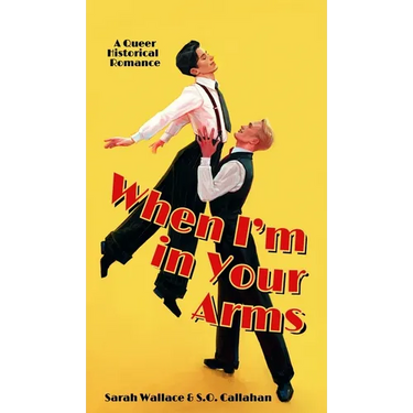When I'm in Your Arms: A Queer Historical Romance